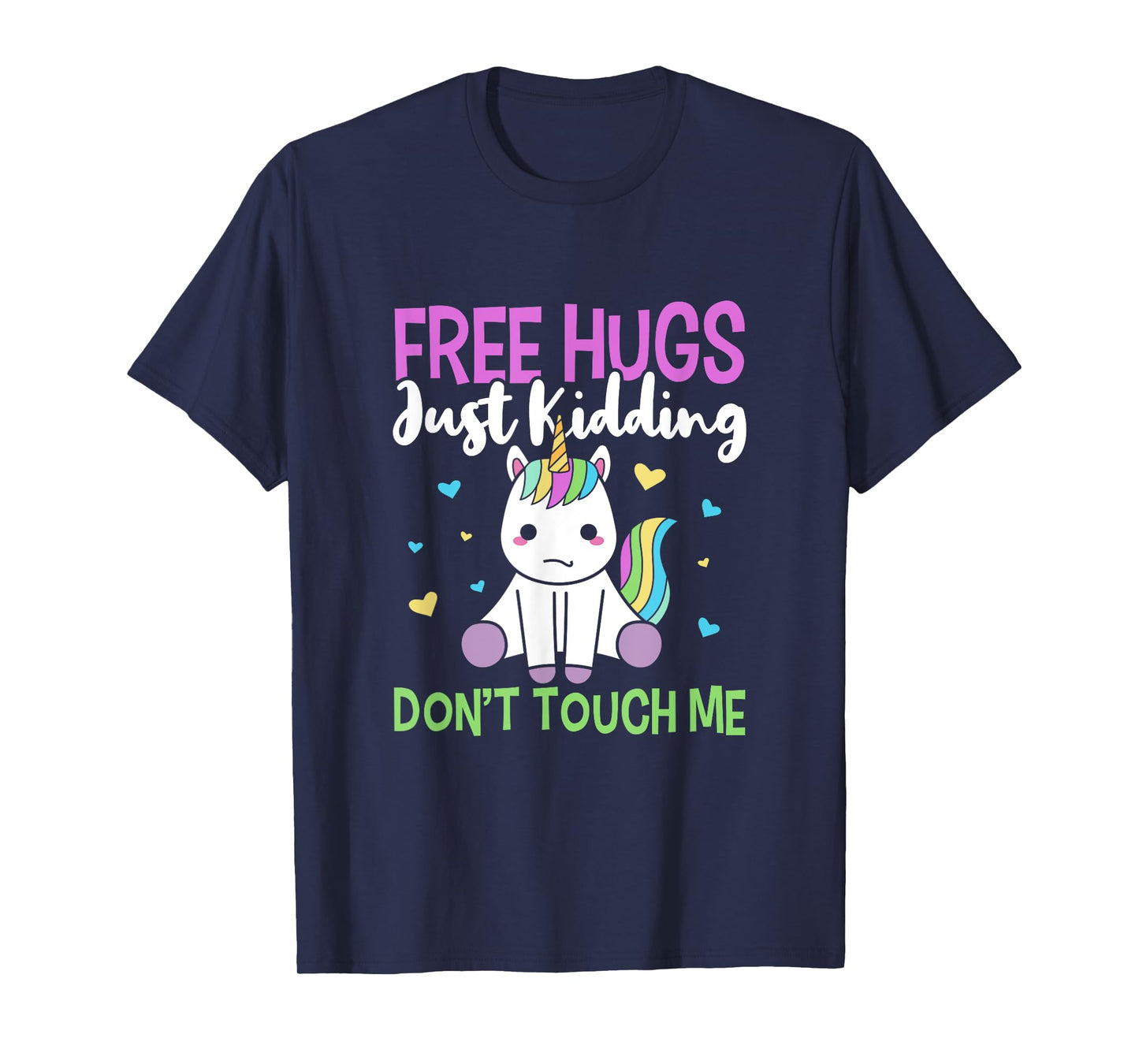 Free Hugs, Just Kidding Don't Touch Me Funny Unicorn Design T-Shirt
