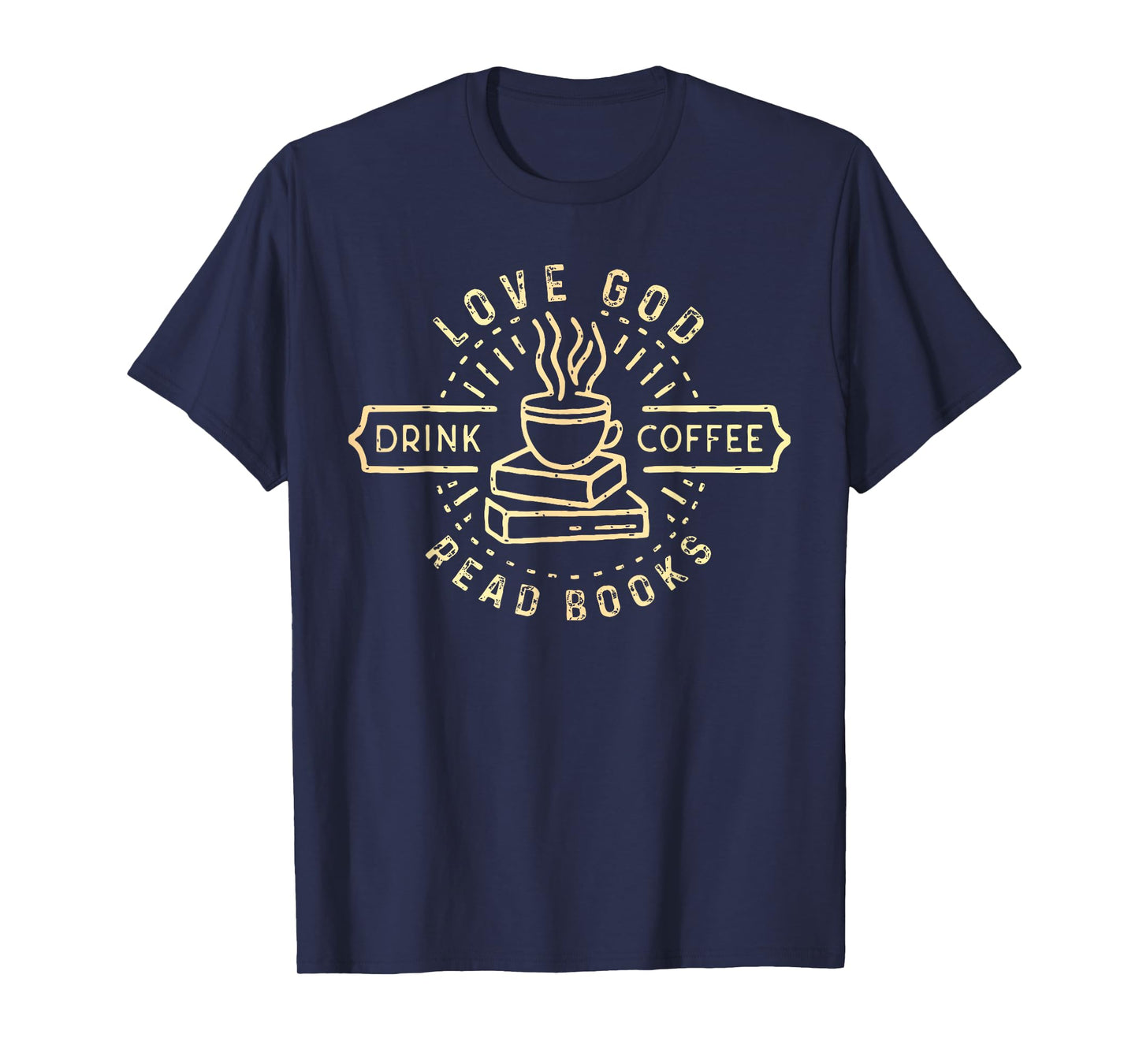Love God Drink Coffee Read Books Lovers Vintage Christian T-Shirt