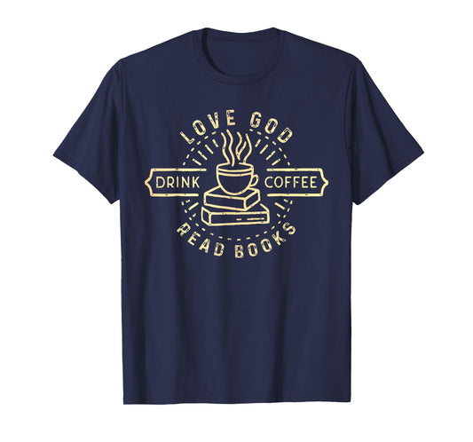 Love God Drink Coffee Read Books Lovers Vintage Christian T-Shirt
