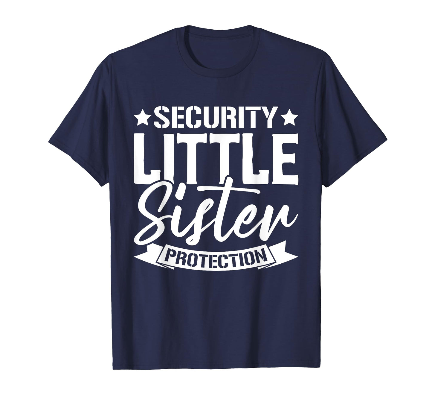 Big Brother Siblings Security Little Sister Protection Squad T-Shirt