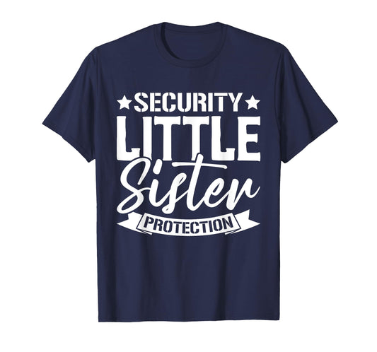 Big Brother Siblings Security Little Sister Protection Squad T-Shirt