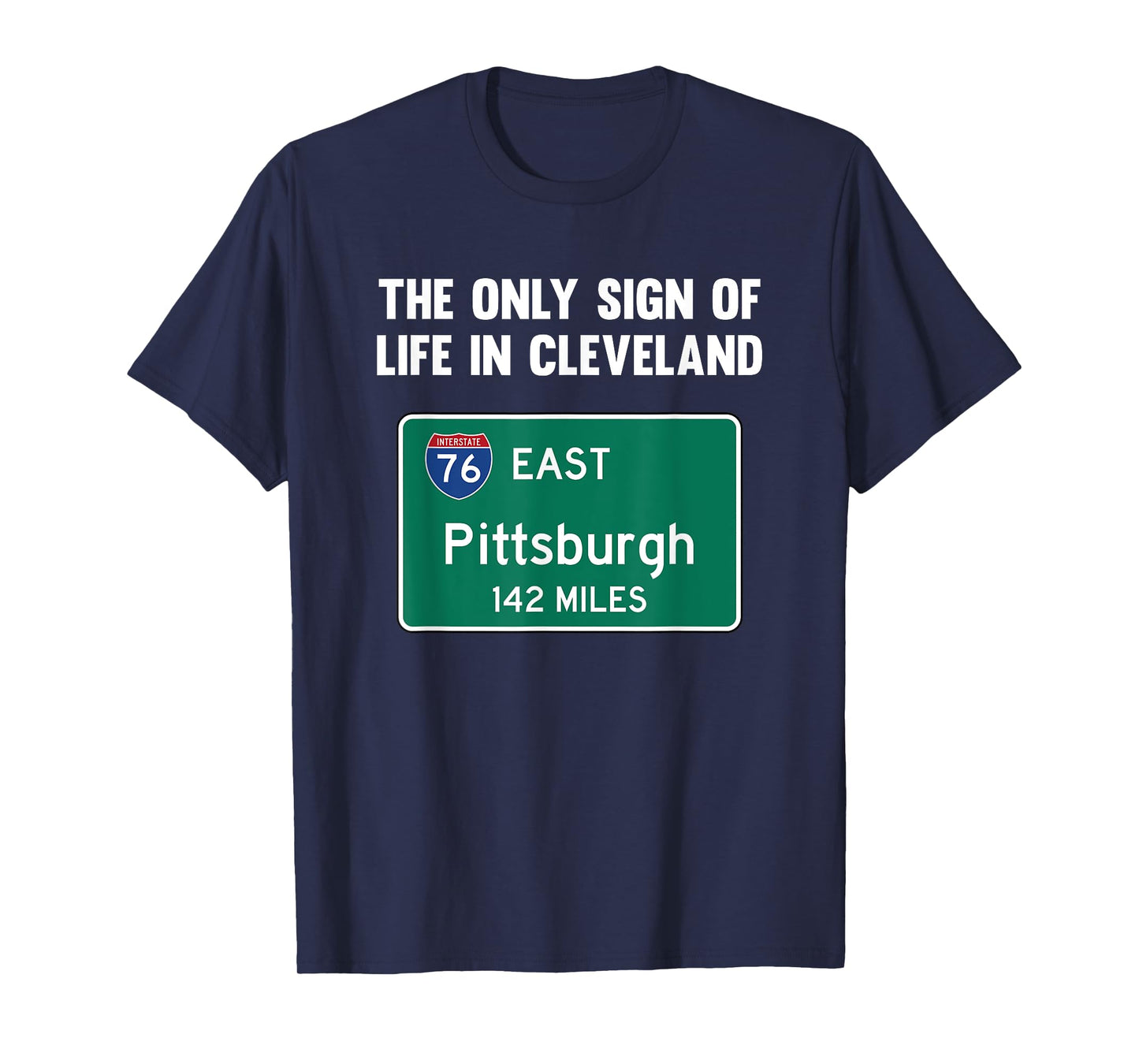 The Only Sign of Life in Cleveland Funny Pittsburgh T-Shirt