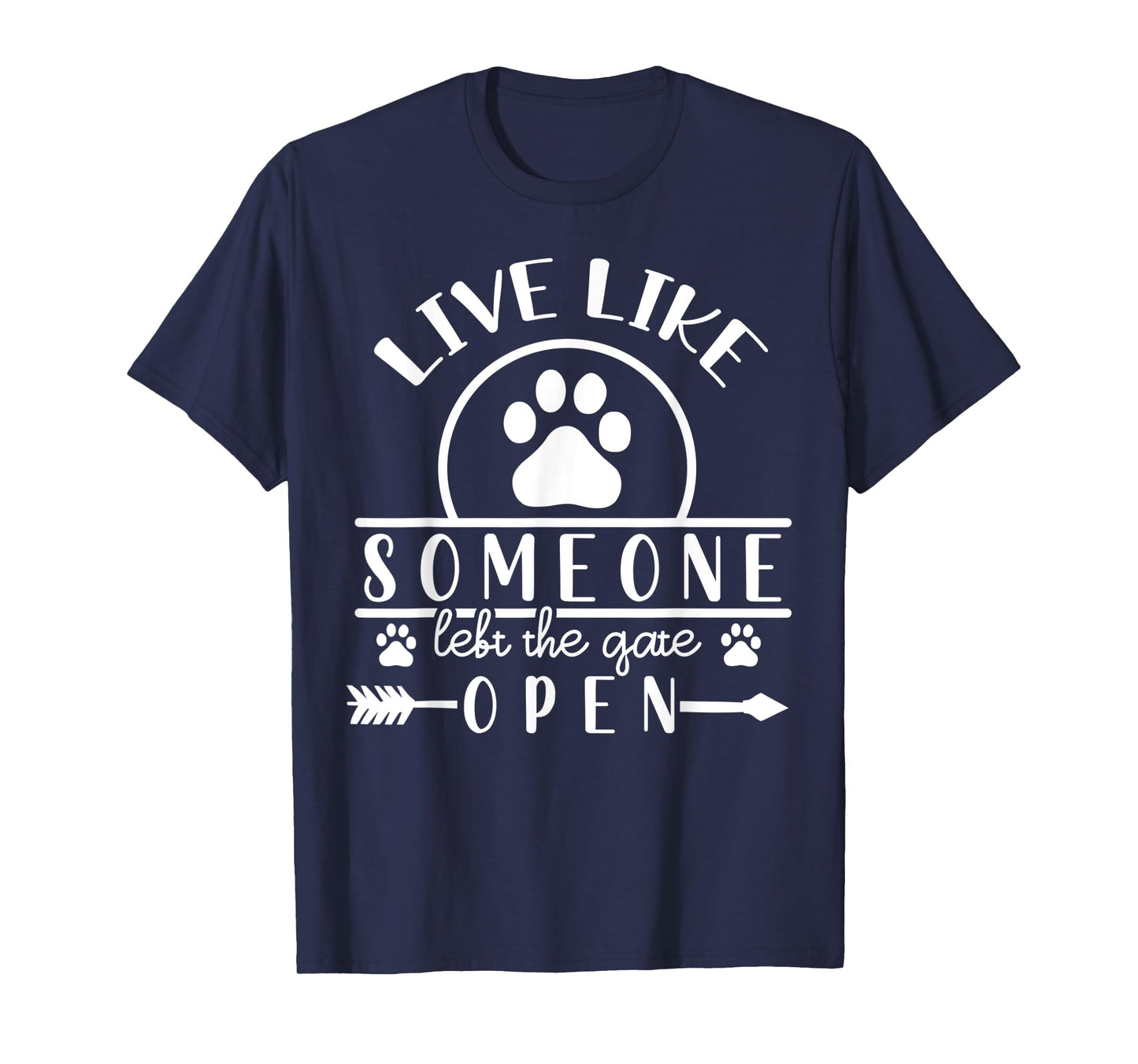Live like someone left the gate open T-Shirt