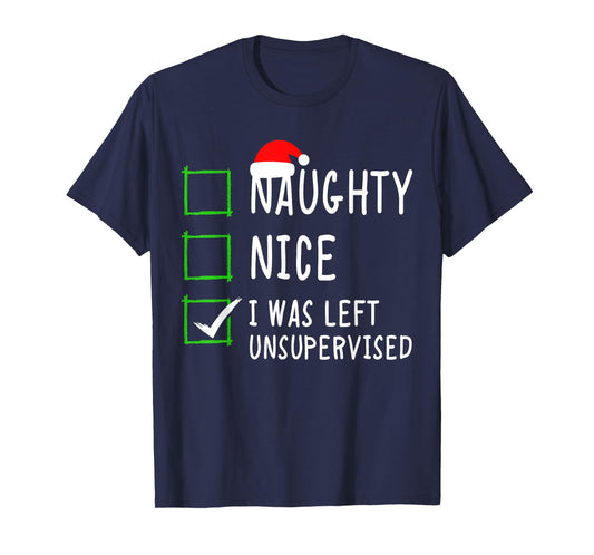 Naughty Nice List Was Left Unsupervised Men Women Christmas T-Shirt