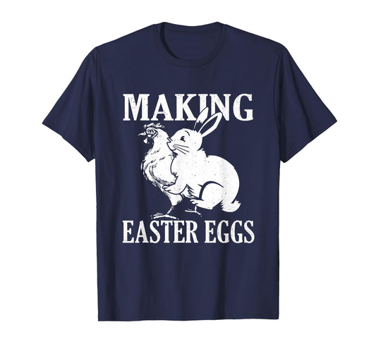 Making Easter Eggs Rude Easter Bunny And Chicken T-Shirt