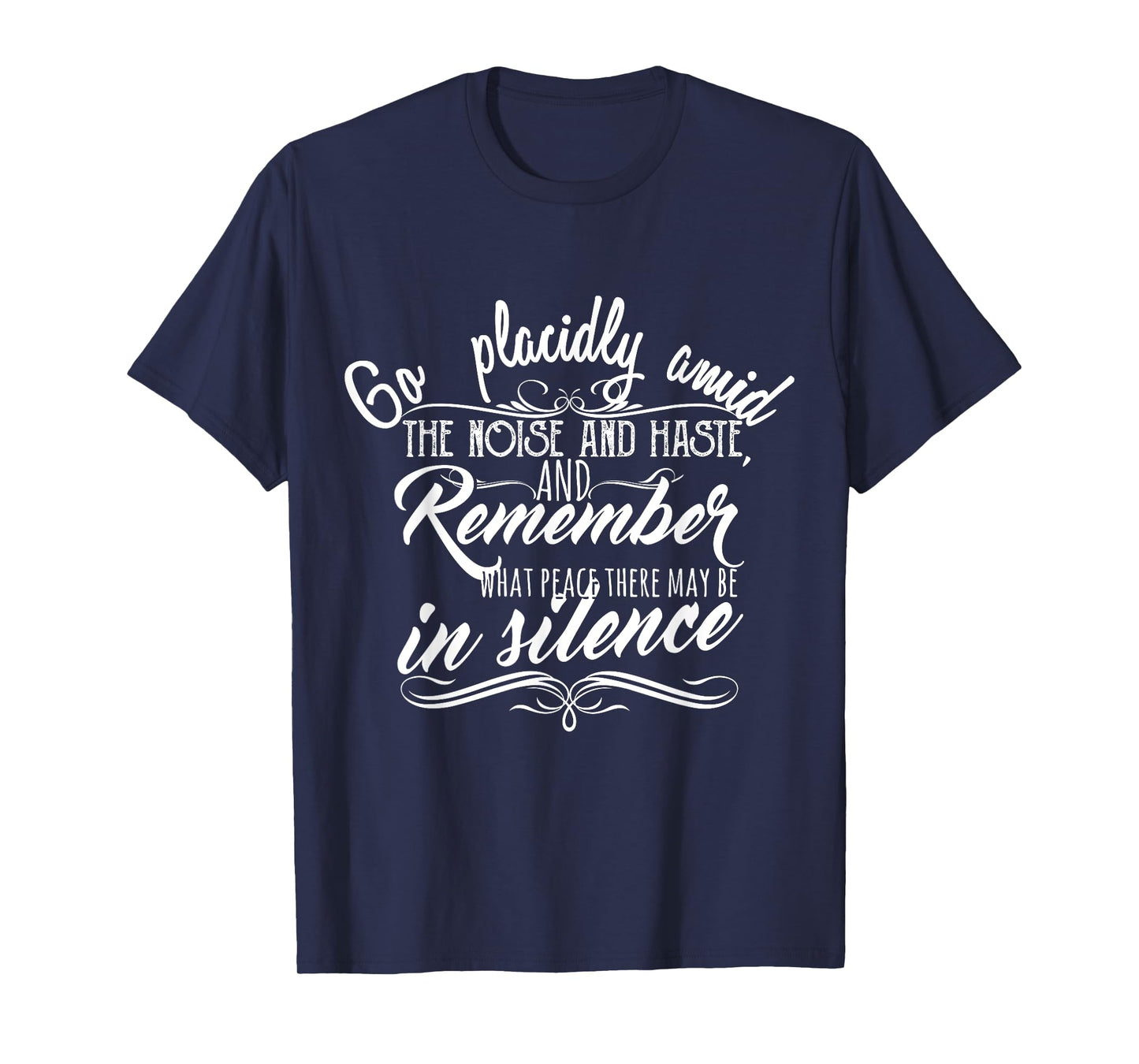 Go Placidly Amid the Noise and Haste Desiderata Tee T-Shirt