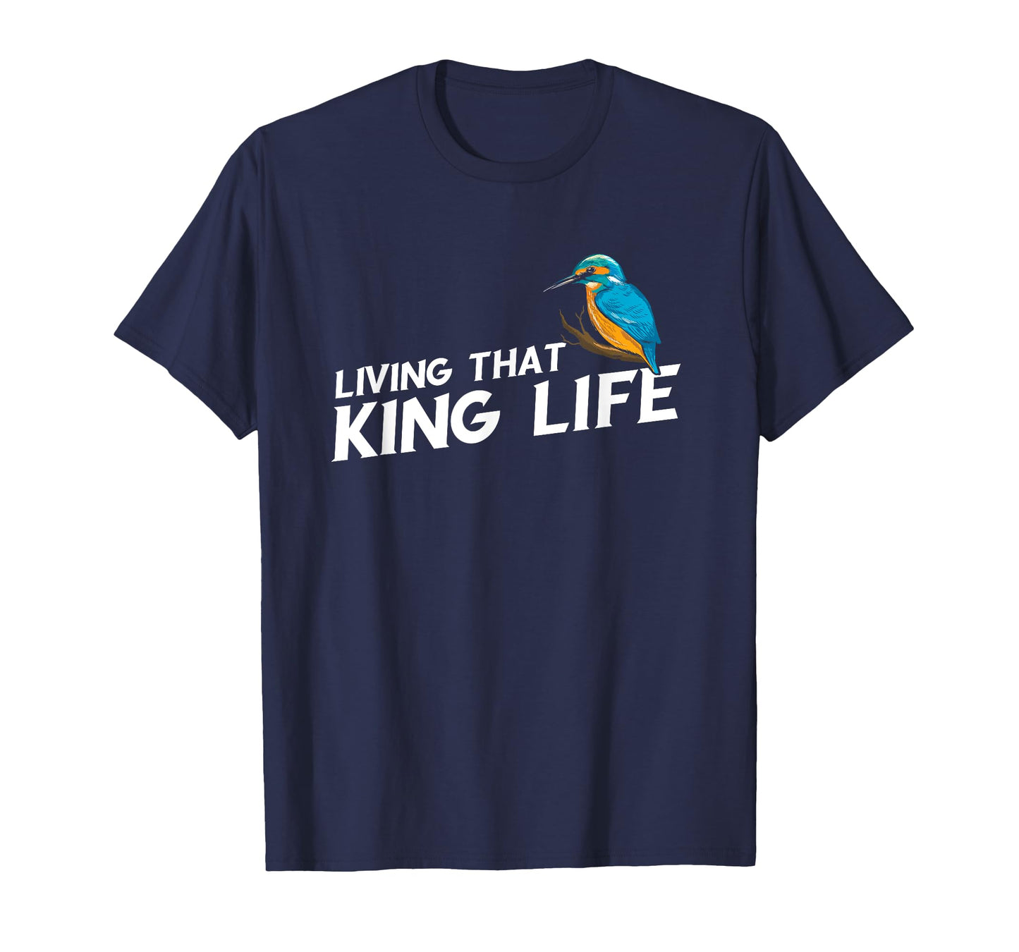 Living That Kingfisher Bird Life Birding Bird Watching T-Shirt