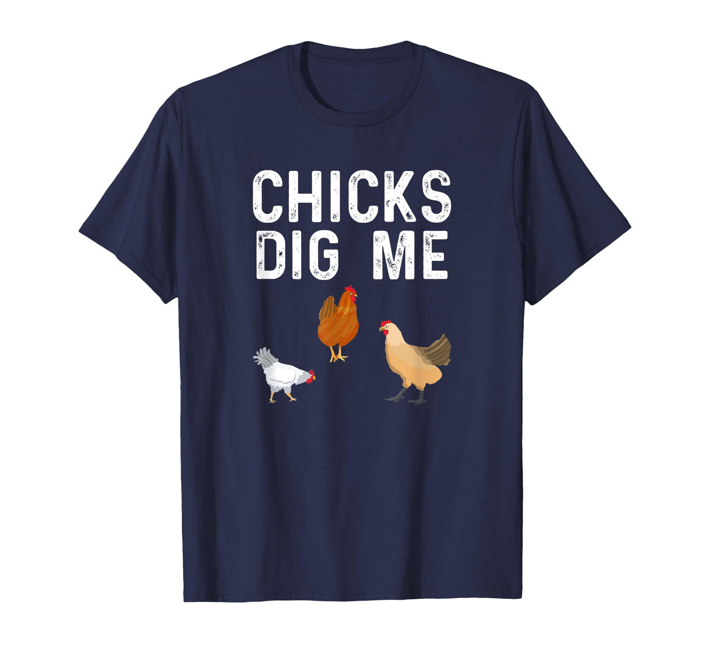 Chicken Farmer Funny Chicks Dig Me Farming T-Shirt
