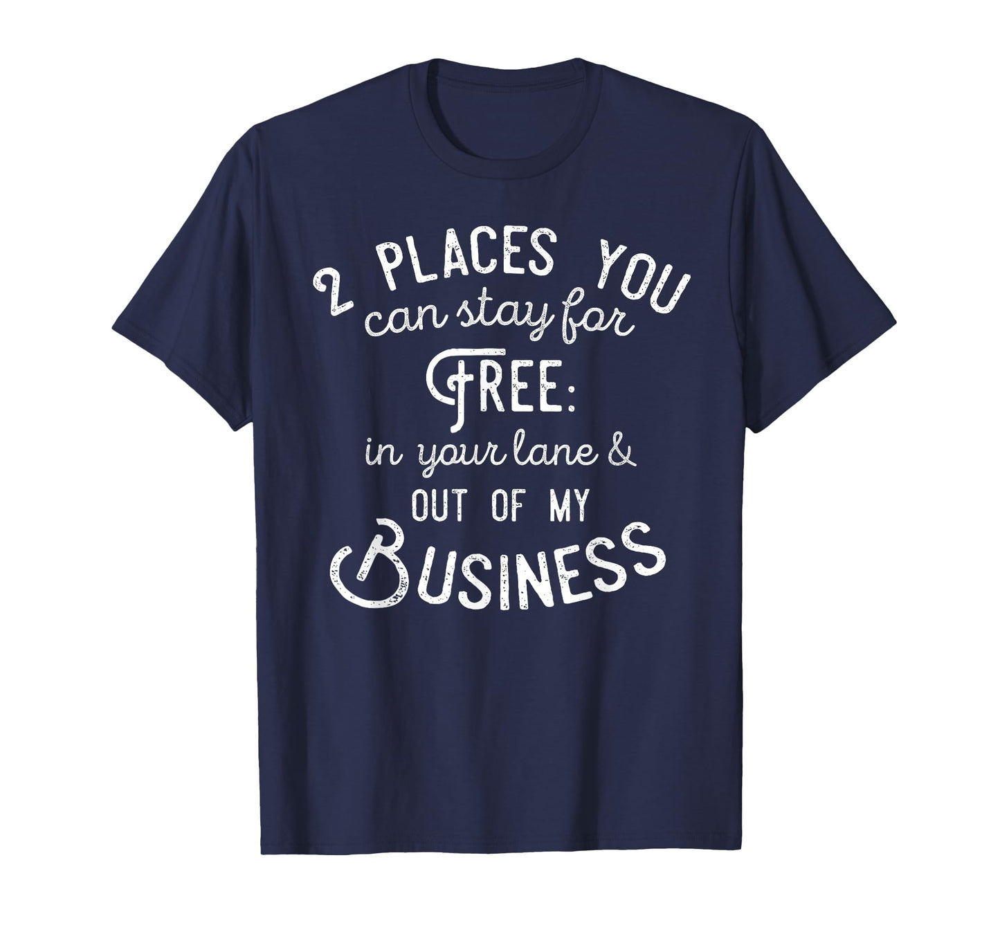Didn't you know there's two places you can stay for free T-Shirt