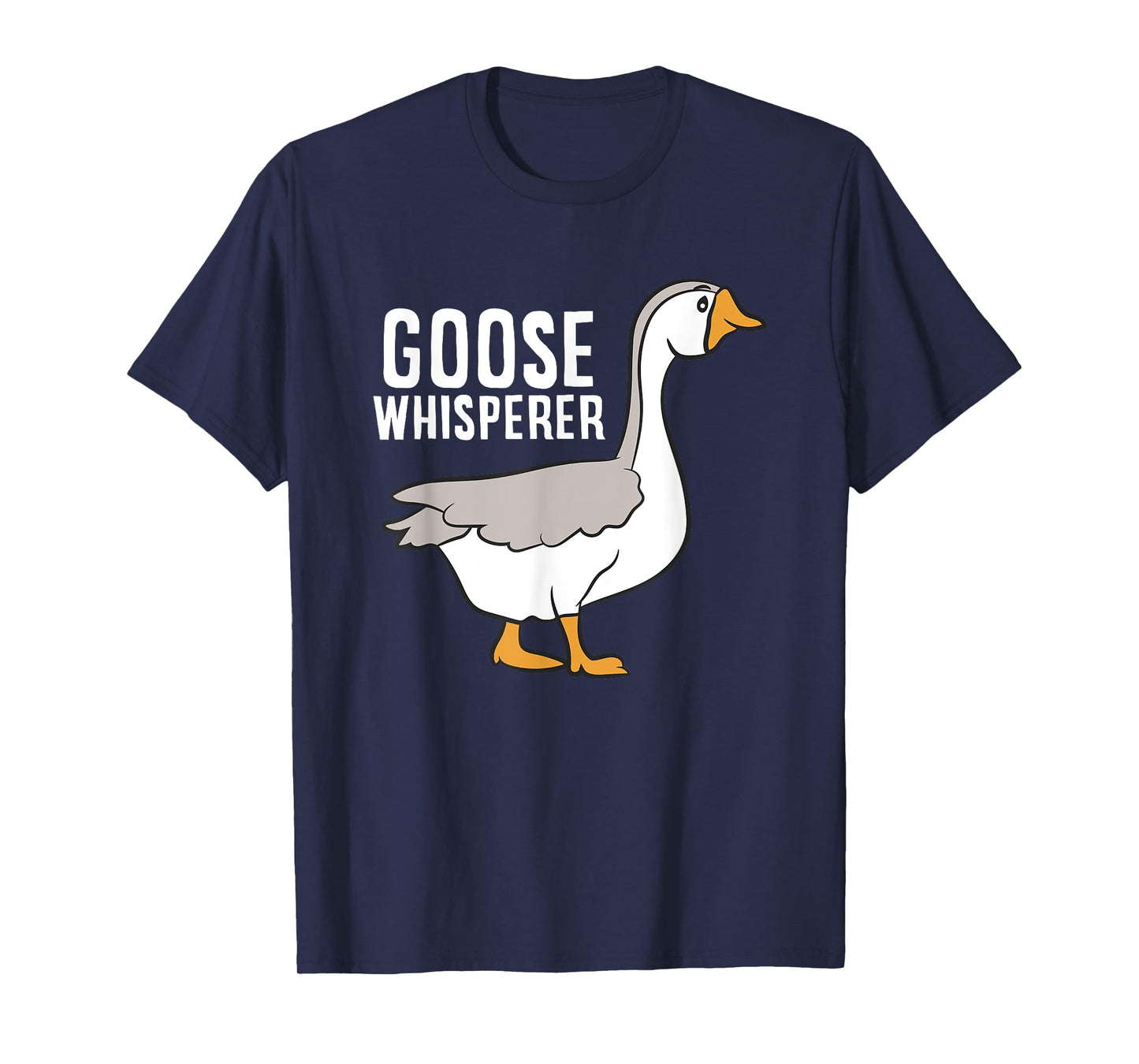 Goose Whisperer Love Goose Bird Lover Gift Funny Goose T-Shirt