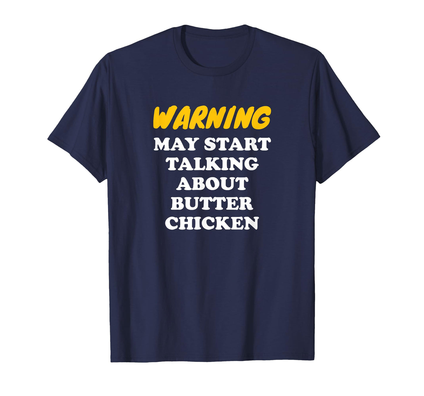 Warning May Start Talking About Butter Chicken T-Shirt