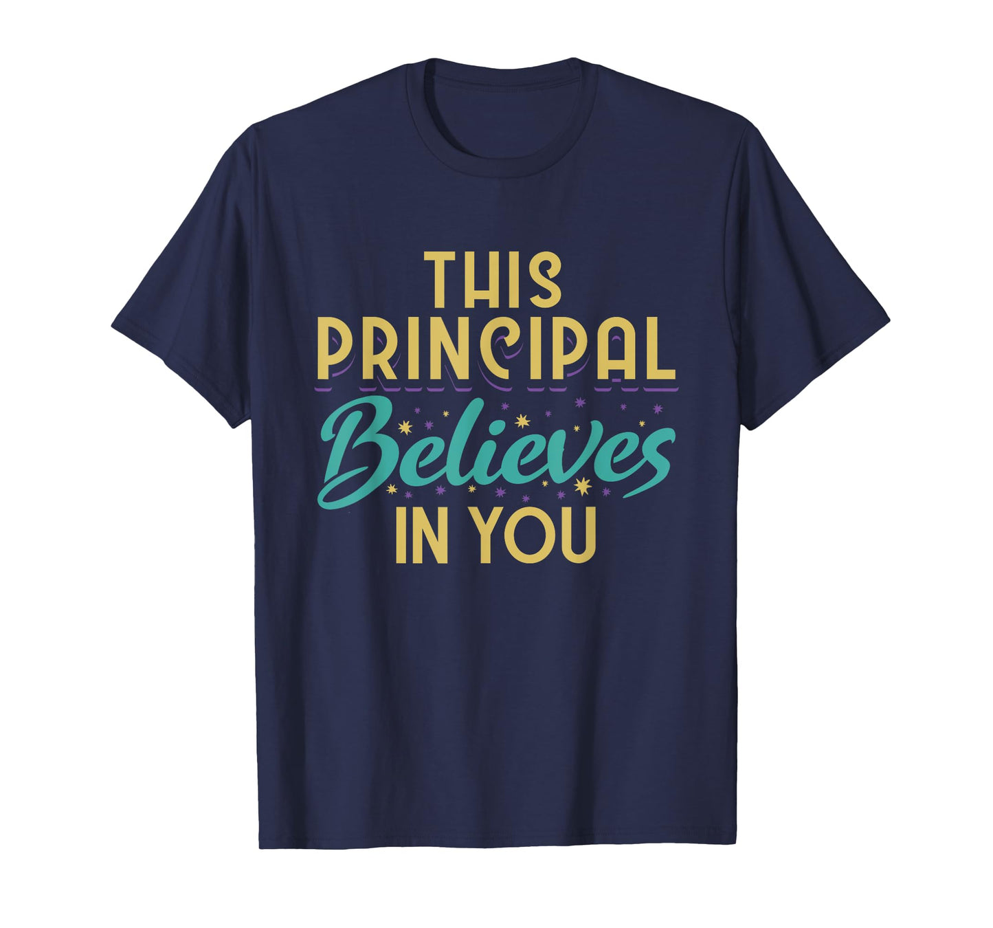 This Principal Believes In You T-Shirt