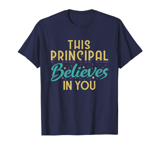This Principal Believes In You T-Shirt