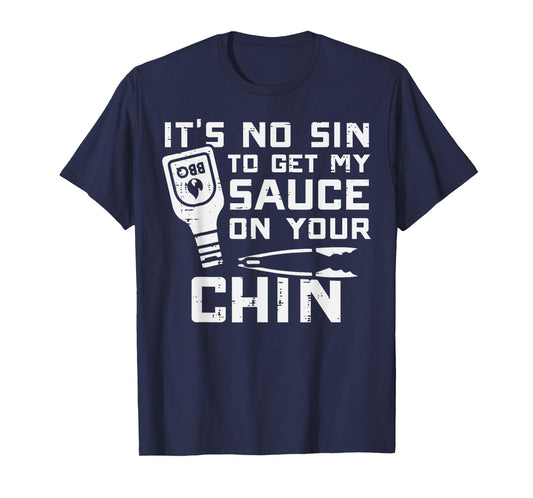 No Sin To Get Sauce On Your Chin Bbq Barbecue Men Women Kids T-Shirt