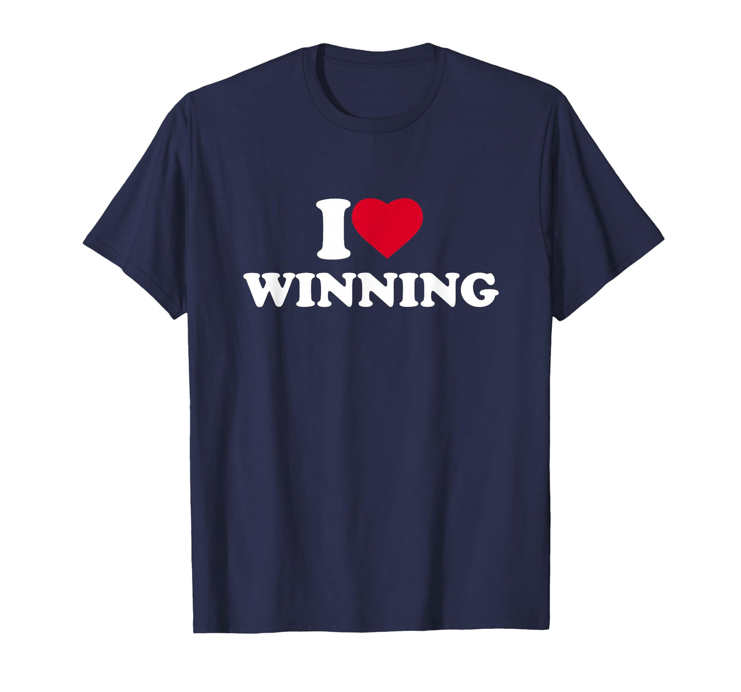 I Love Winning I Heart Winning Lover Win Winner T-Shirt