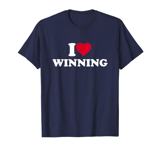 I Love Winning I Heart Winning Lover Win Winner T-Shirt