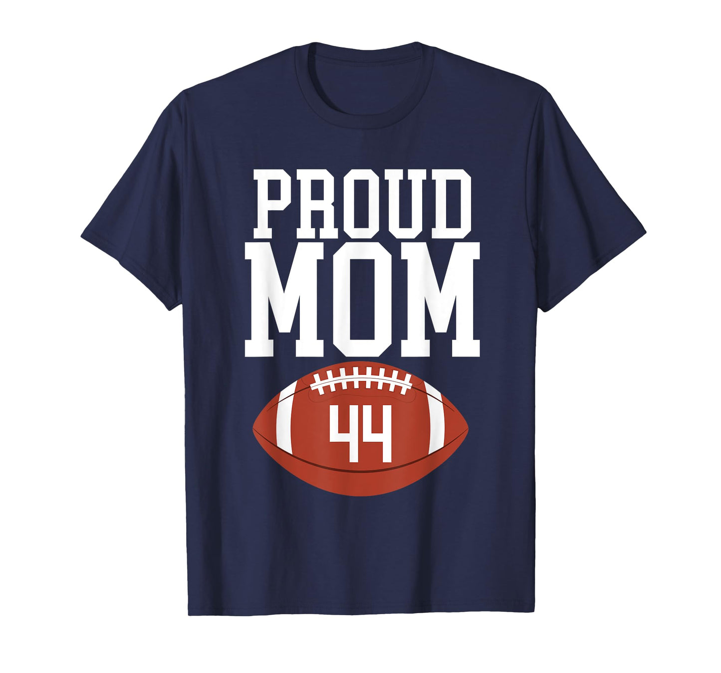 Proud Mom Football #44 Jersey Number 44 Football Team Mom T-Shirt