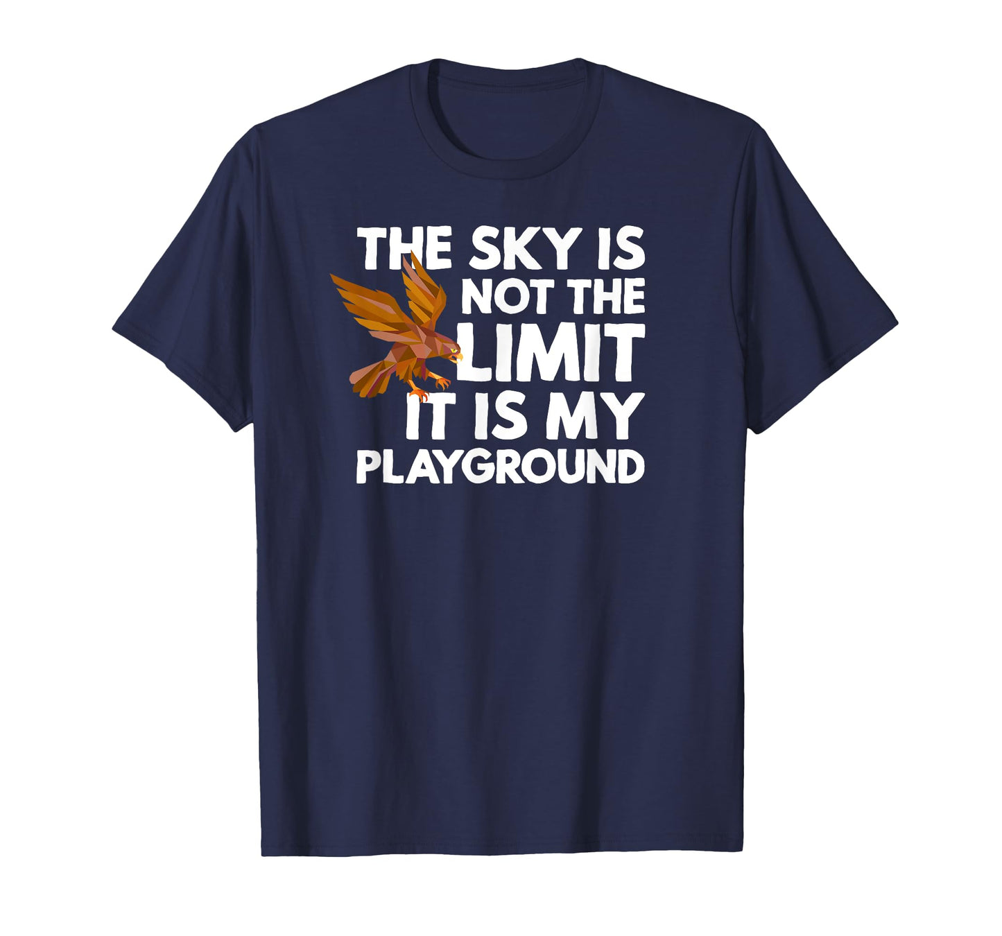 The Sky Is Not The Limit It Is My Playground - Falconry Hawk T-Shirt