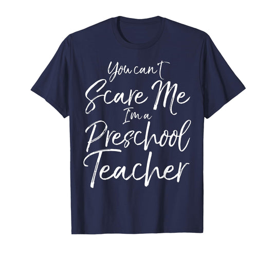 You Can't Scare Me I'm a Preschool Teacher Shirt for Women T-Shirt