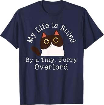 My Life is Ruled by a Tiny Furry Overlord Funny Cat T-Shirt