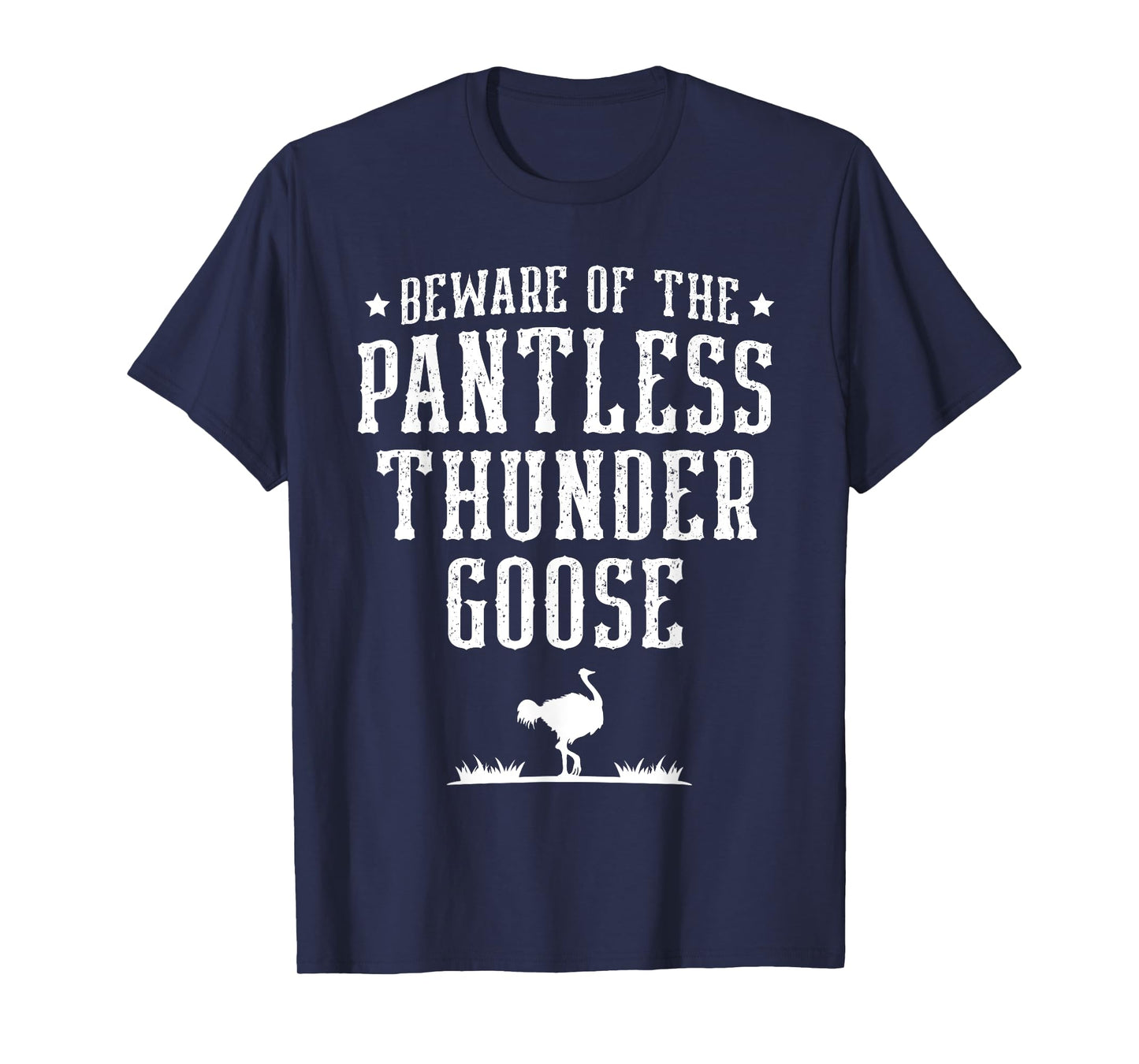 Beware Of The Pantless Thunder Goose Ostrich Lover Emu T-Shirt