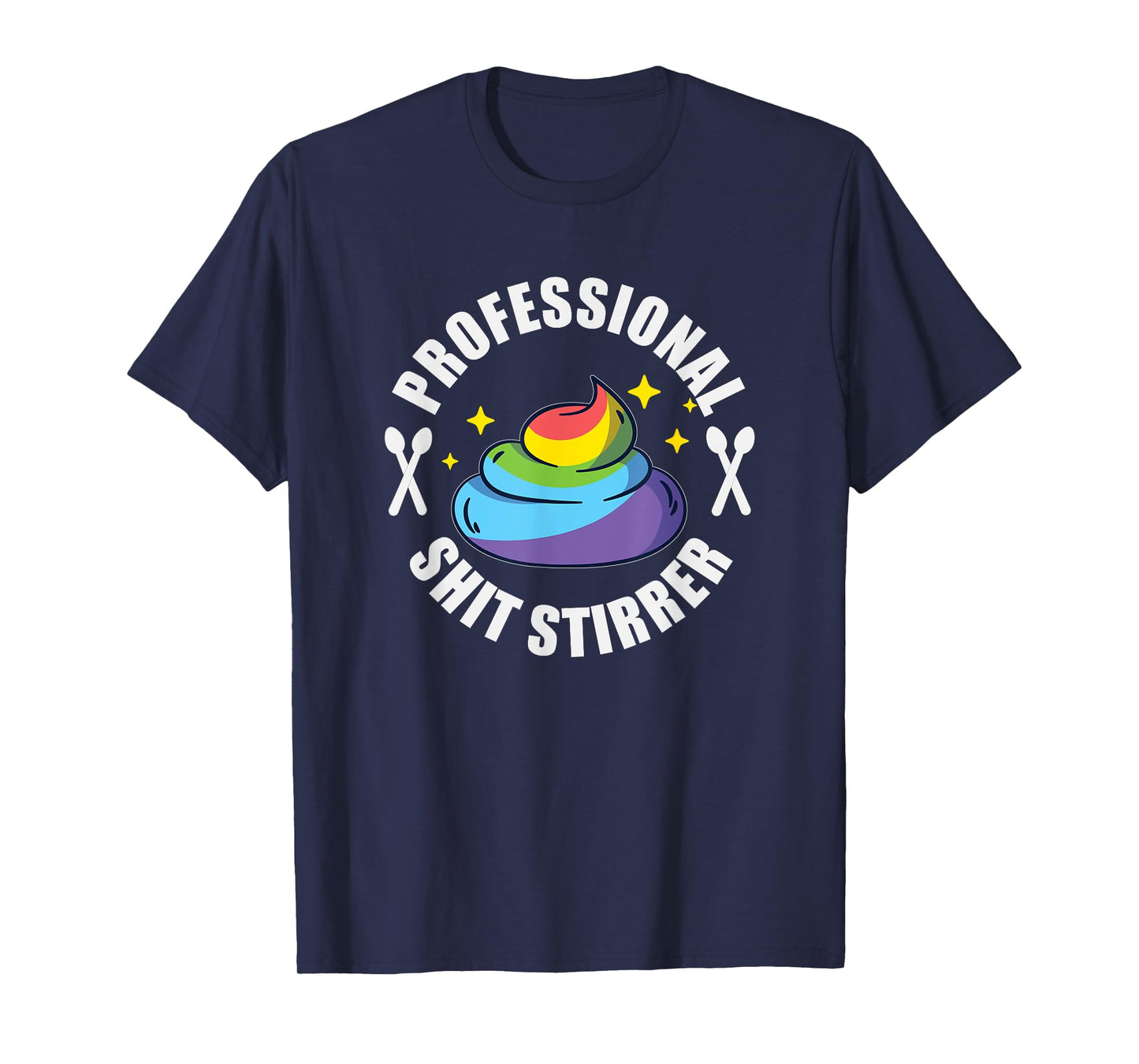 Shit Stirrer Professional - Unicorn Poo Funny Trouble Maker T-Shirt