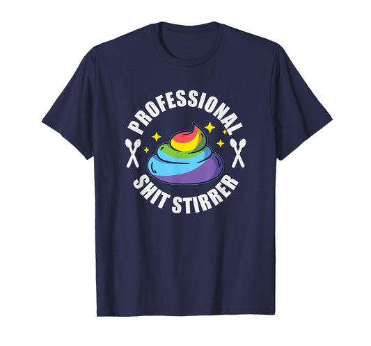 Shit Stirrer Professional - Unicorn Poo Funny Trouble Maker T-Shirt