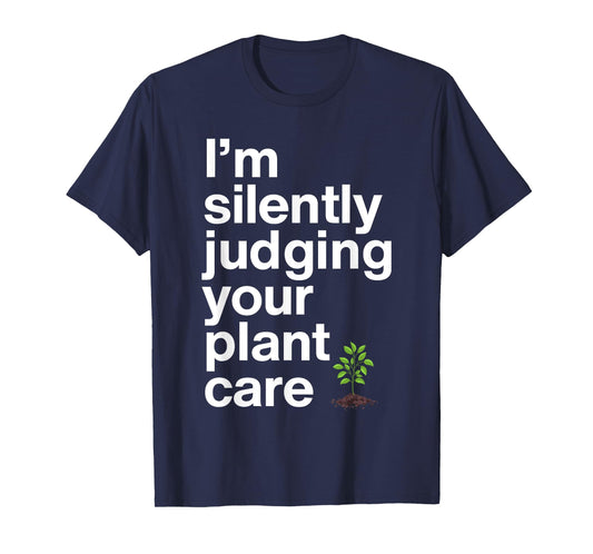 I'm Silenty Judging Your Plant Care Gardener Plant Grower T-Shirt