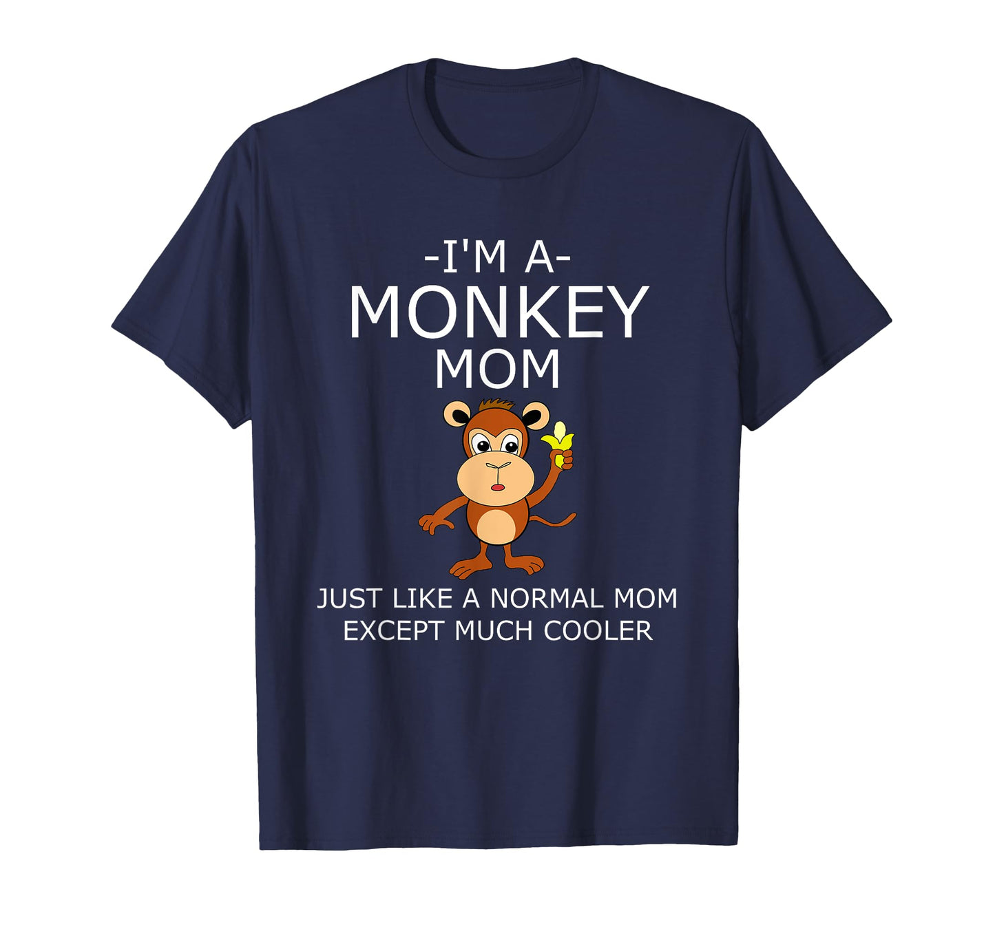 I'm A Monkey Mom T Shirt T-Shirt