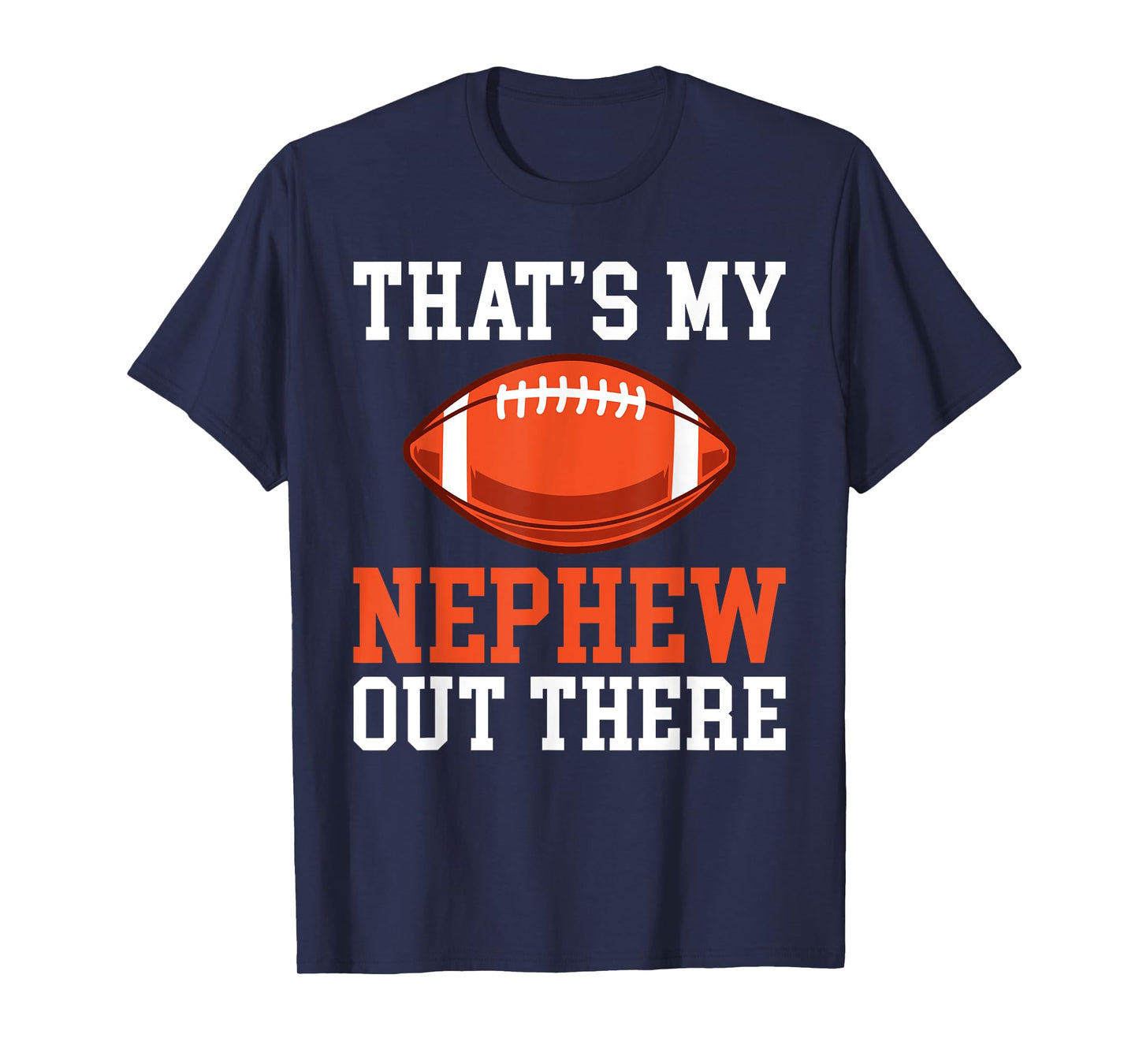 Thats my Nephew out there Football Family Sister Aunt T-Shirt