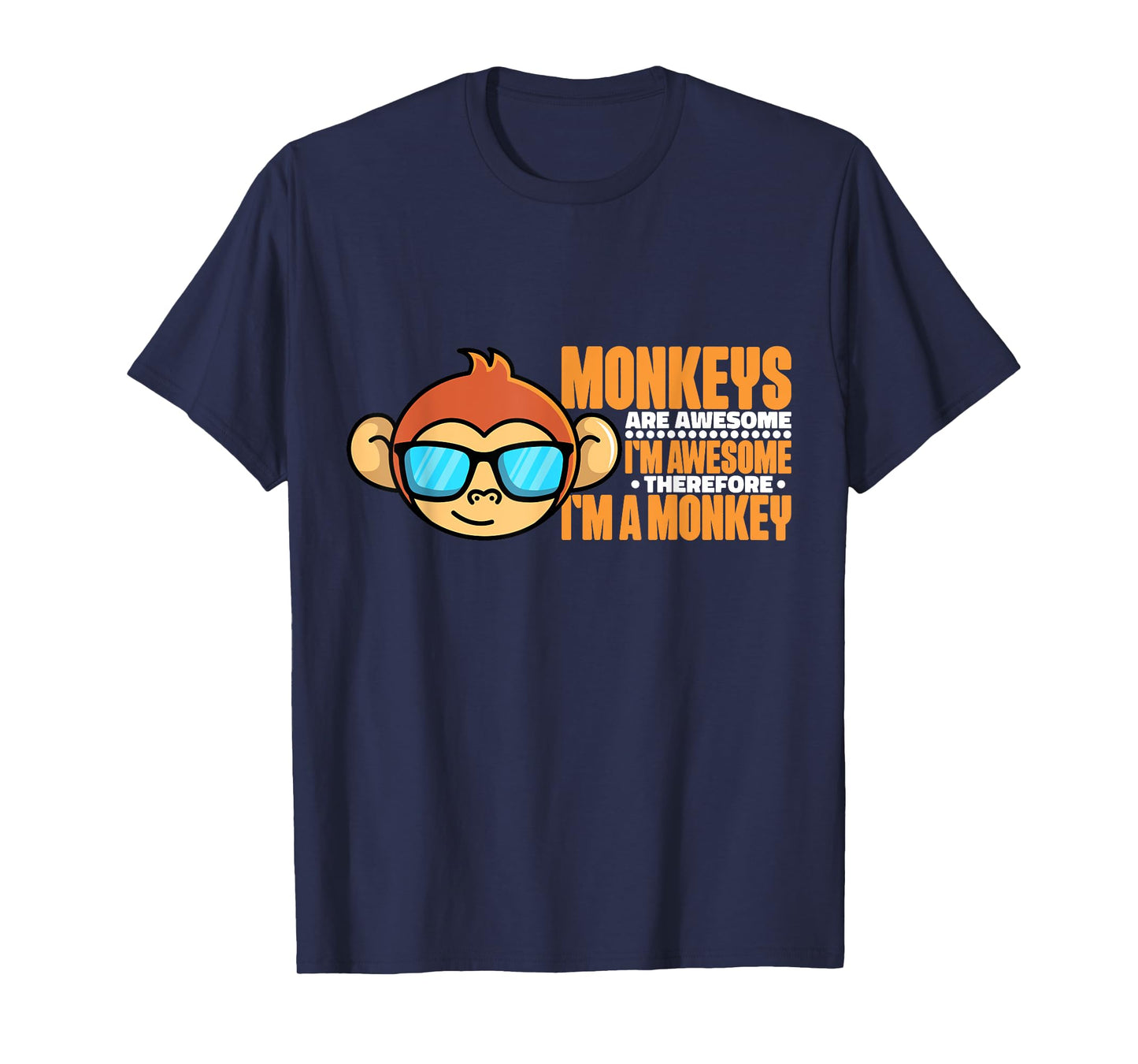 Monkeys Are Awesome Therefore I'm A Monkey Designs For Boys T-Shirt
