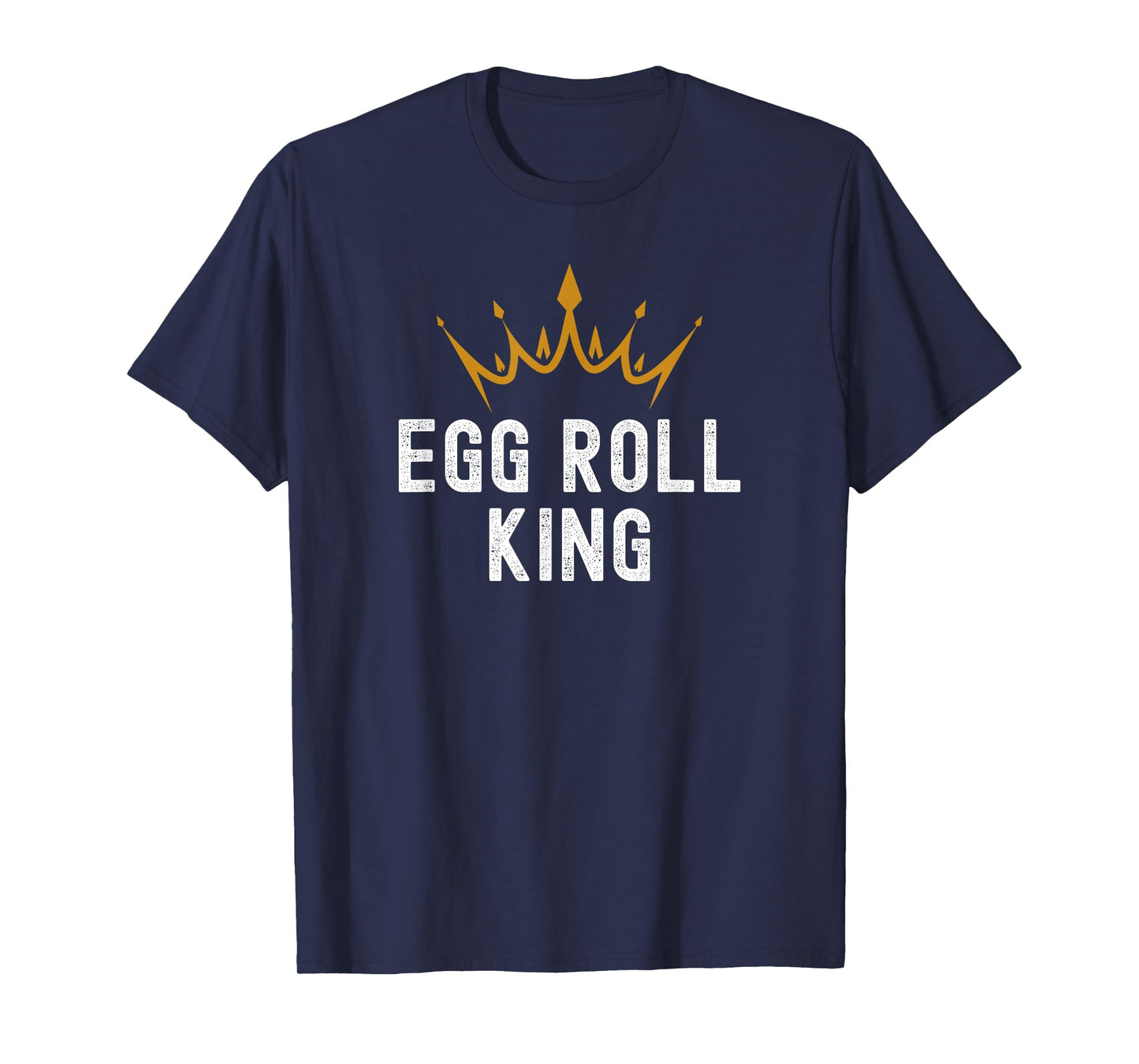 Egg Roll King Funny Egg Roll Humor For Men T-Shirt