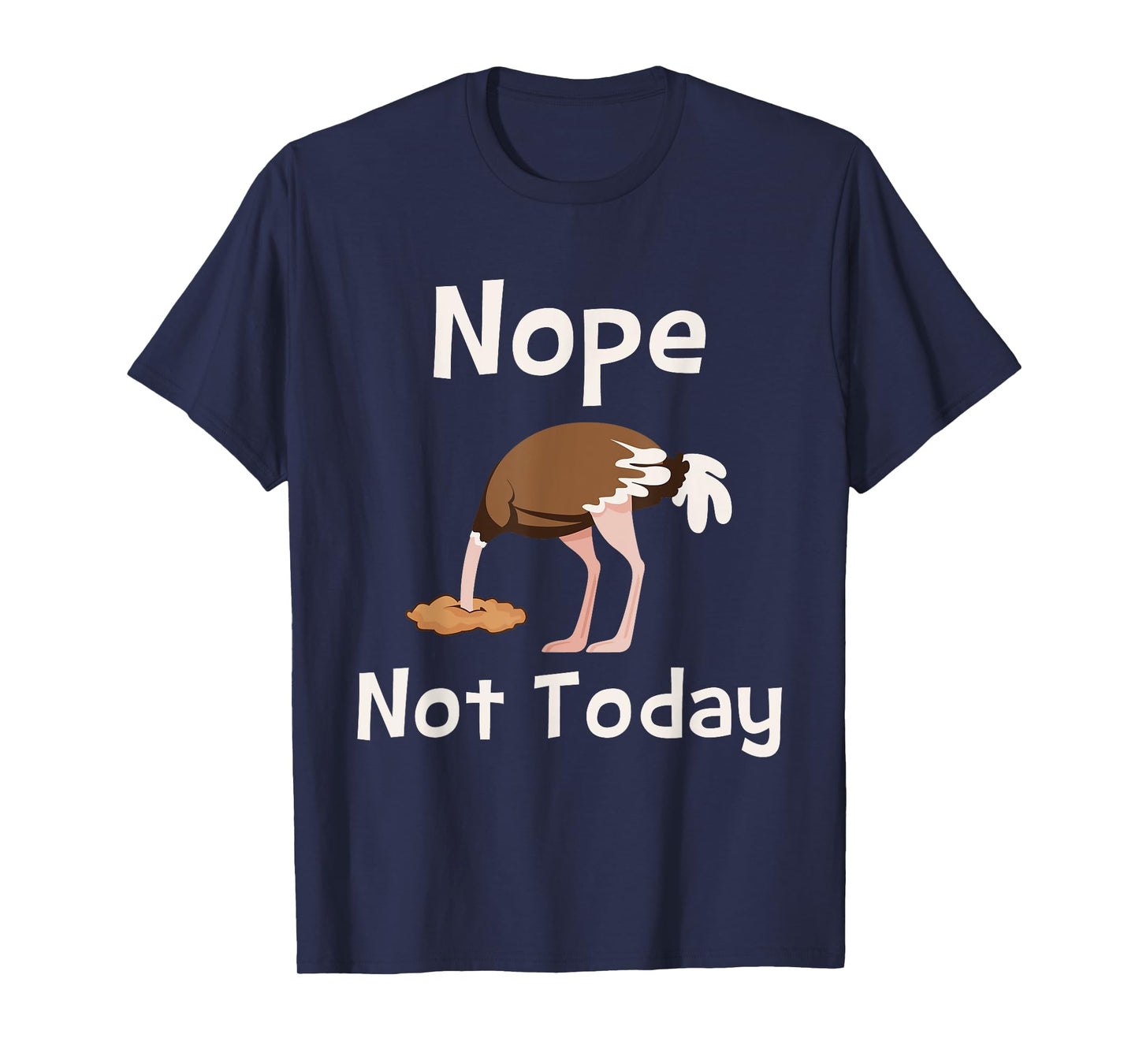 Nope Not Today - Ostrich Farmer Zookeeper Safari Lover T-Shirt