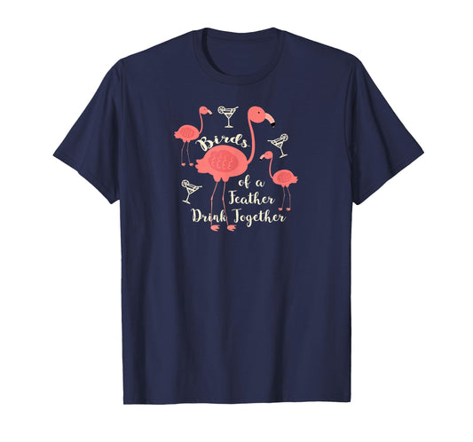 Birds of a Feather Drink Together T Shirt Flamingo Martini T-Shirt