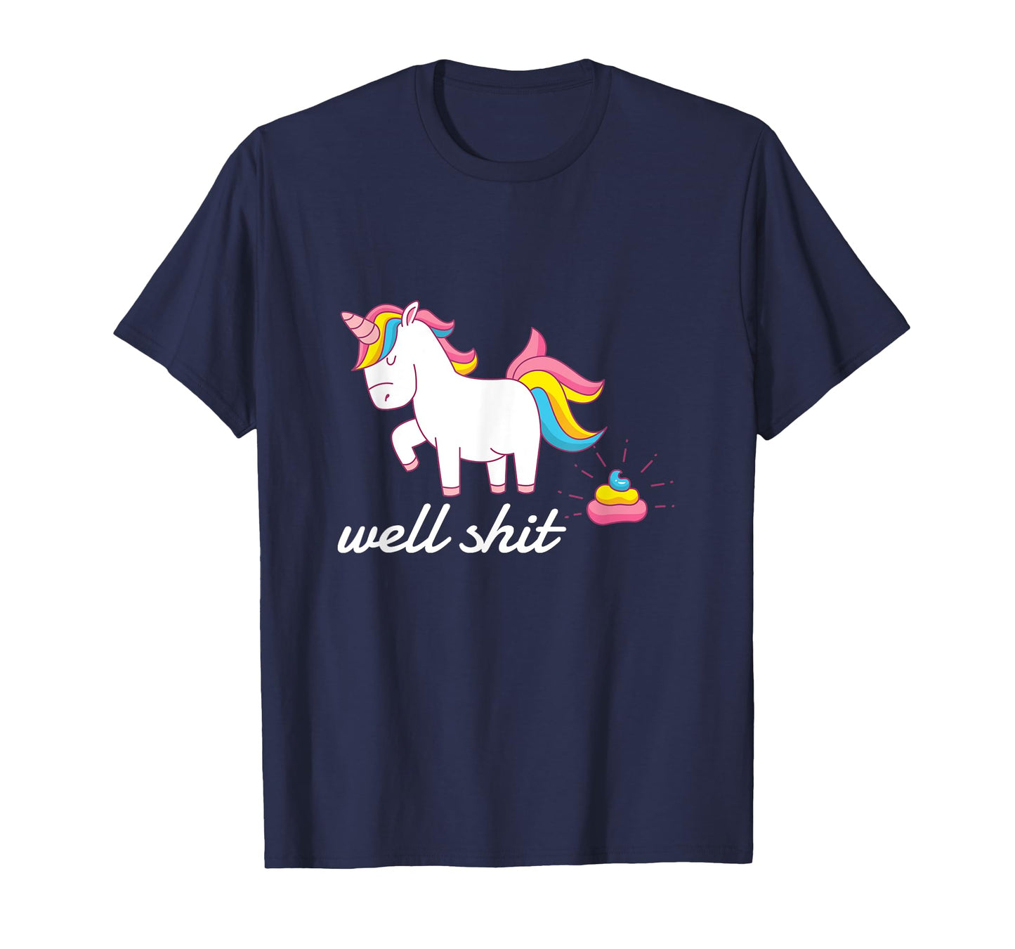 Well Shit Unicorn Pooping Tshirt T-Shirt