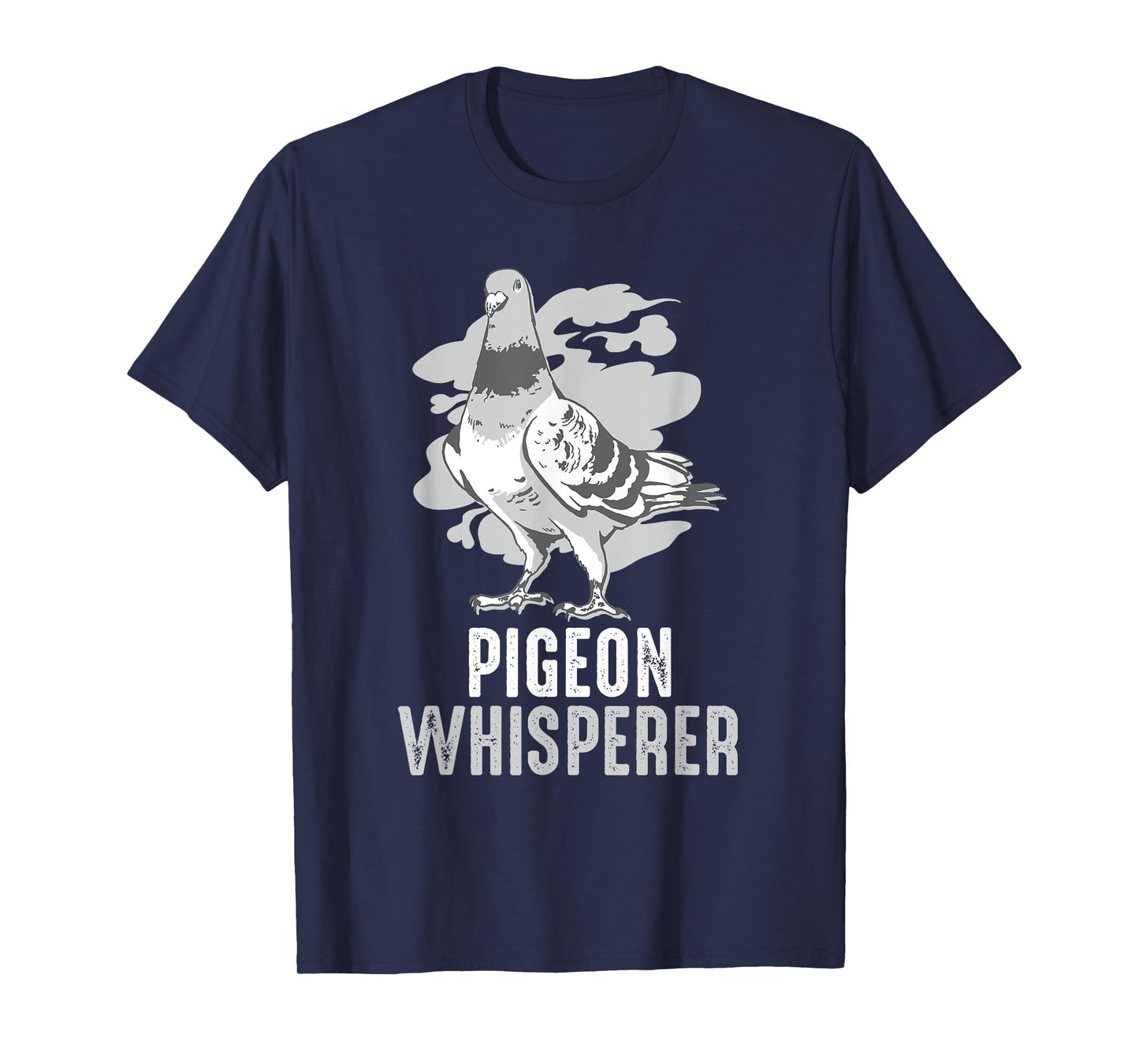 Pigeon Whisperer Funny Bird Gift Pigeon Lover T-Shirt