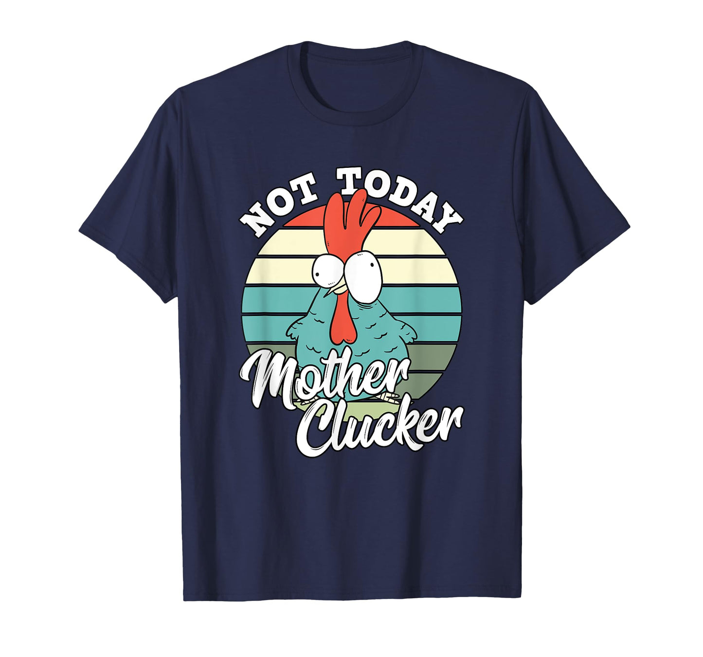Retro Chicken Lover Not Today Mother Clucker Hen Chicken Pun T-Shirt