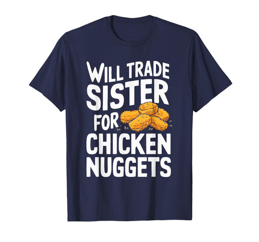 Will Trade Sister for Chicken Nuggets T-Shirt