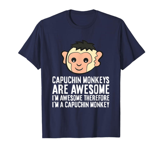 Capuchin Monkeys Are Awesome Therefore I'm A Capuchin Monkey T-Shirt