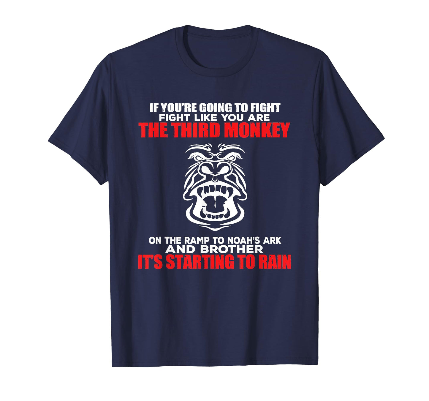 Fight Like The Third Monkey On Noah's Ark - Funny Monkey Tee T-Shirt
