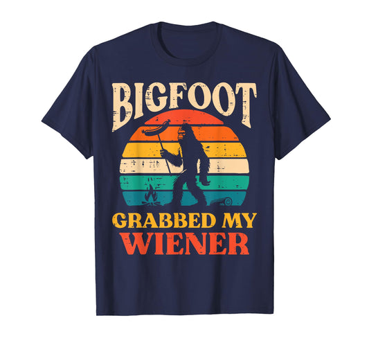 Bigfoot Grabbed My Wiener Funny Sasquatch Joke Men Women T-Shirt