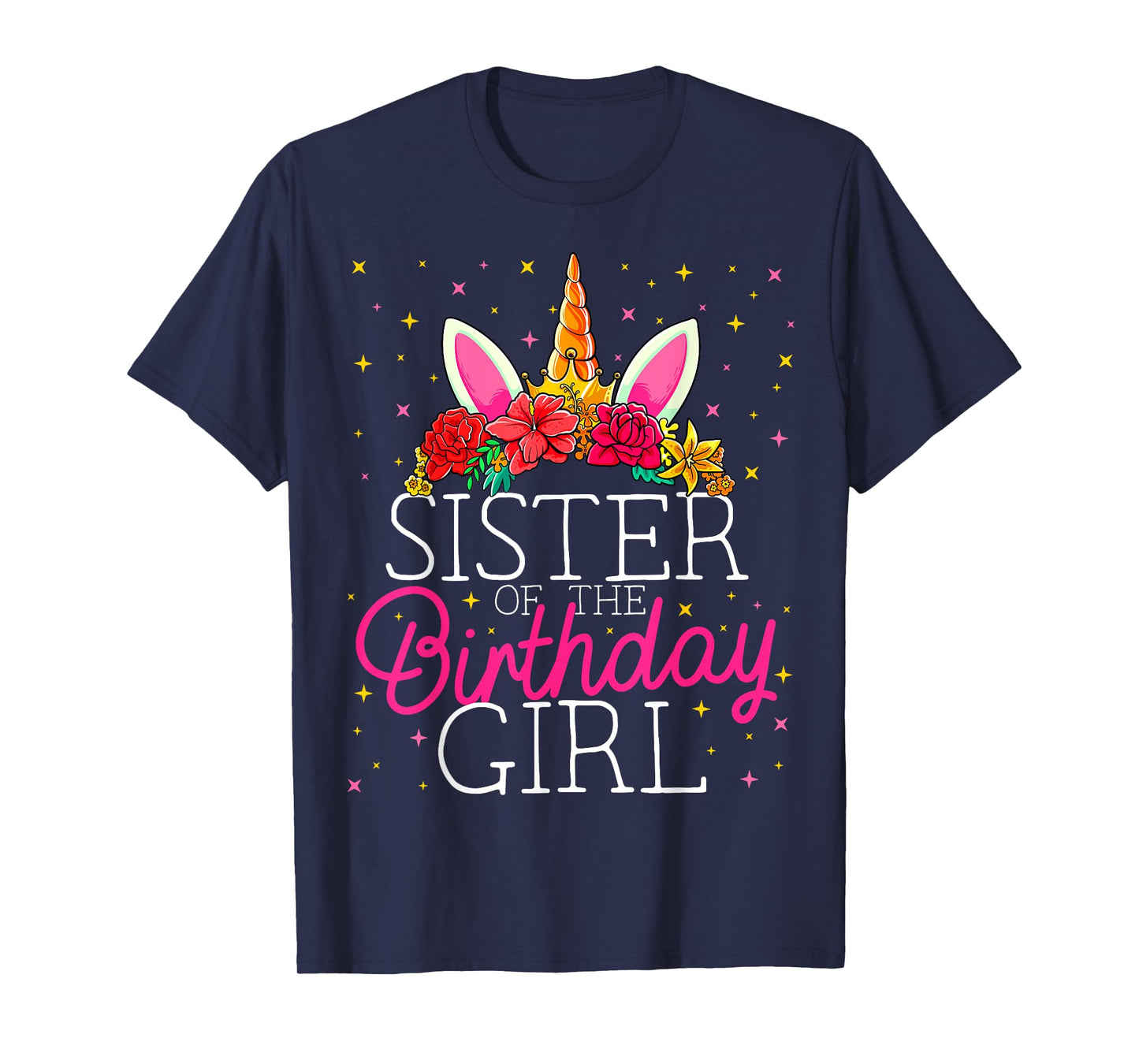 Sister of the Birthday Girl Unicorn Sis Matching Family T-Shirt