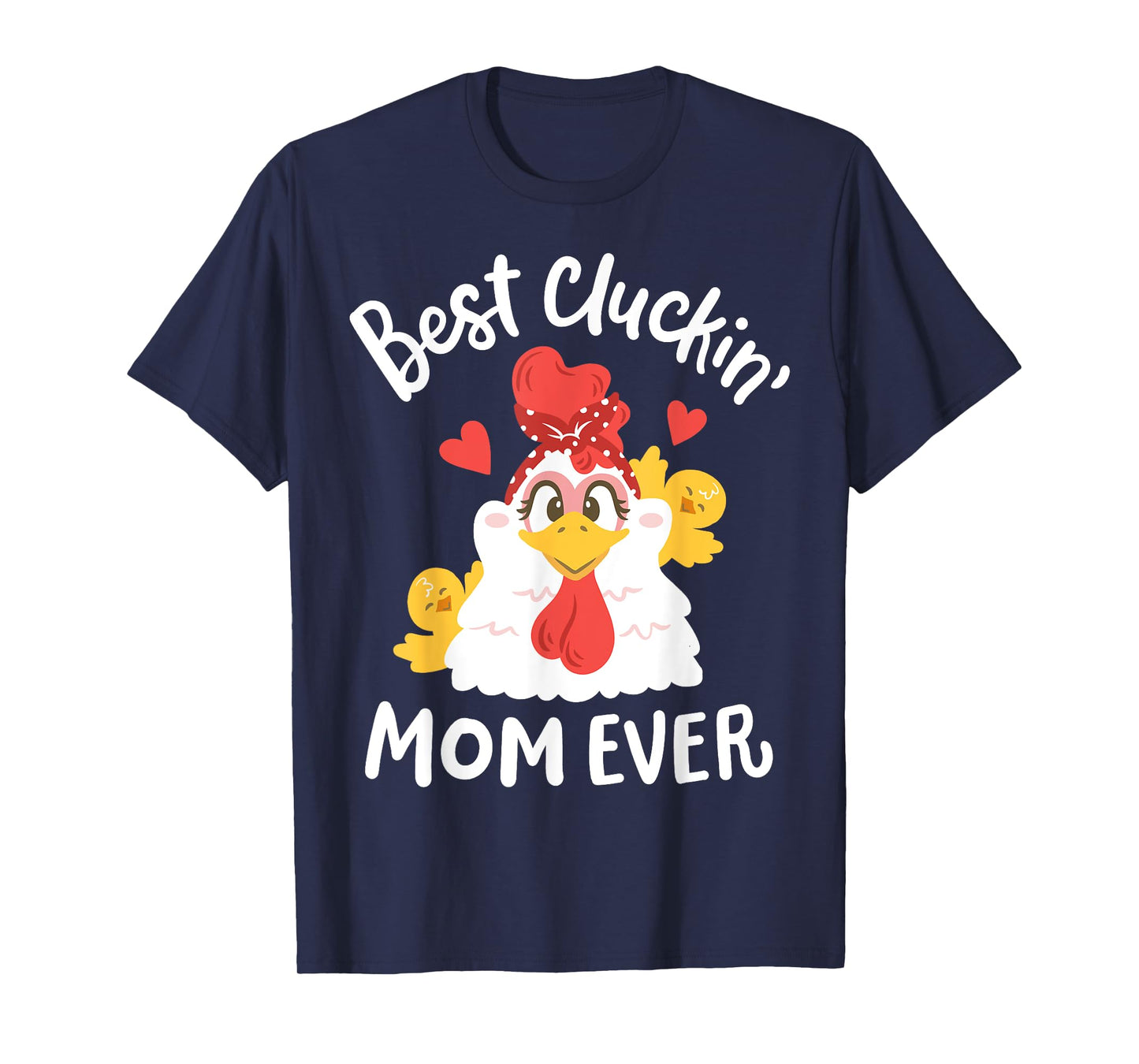 Best Cluckin' Mom Ever Funny Mother's Day Chicken Farm T-Shirt