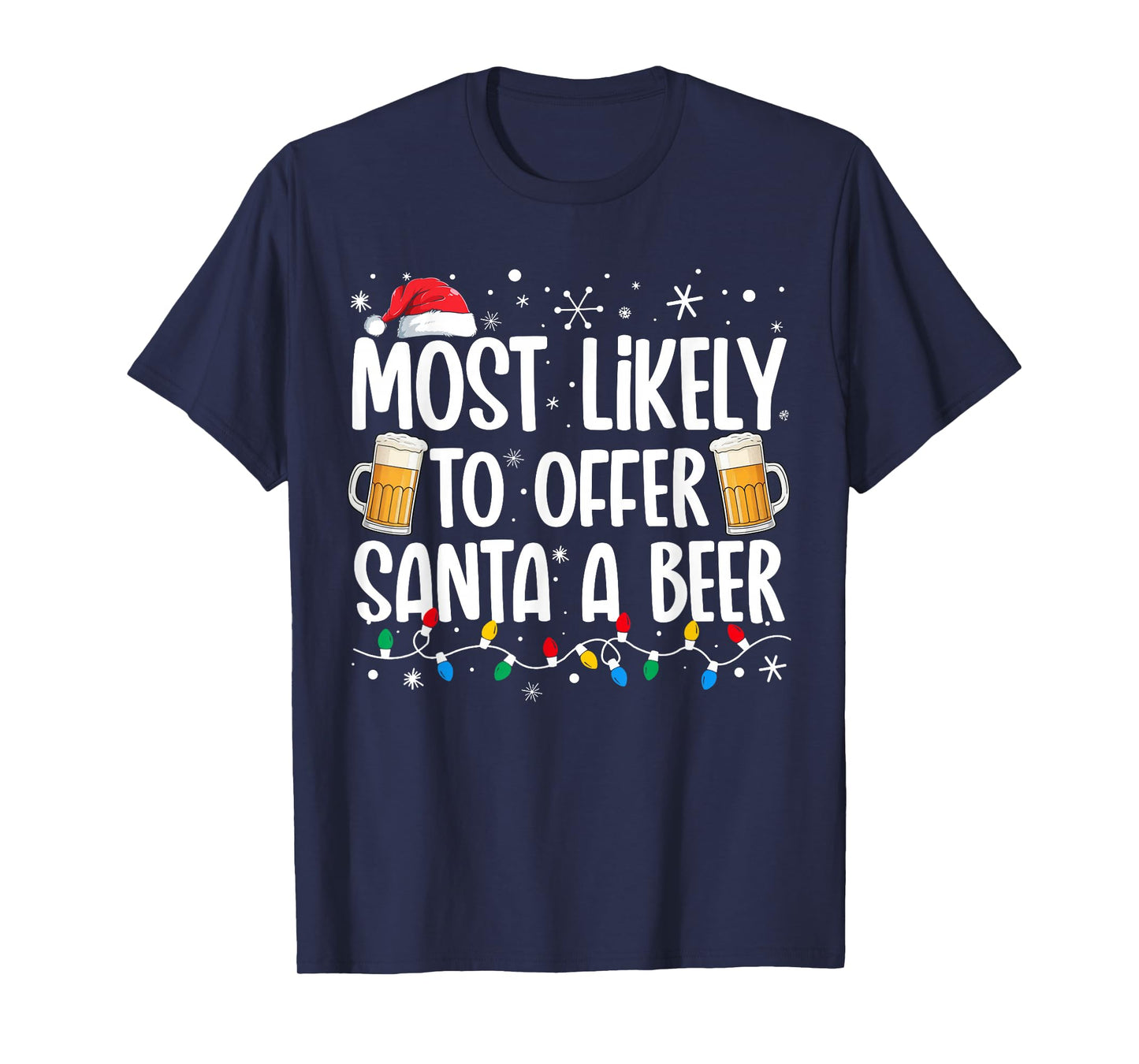 Most Likely To Offer Santa A Beer Funny Drinking Christmas T-Shirt