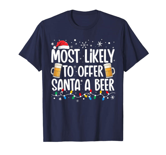Most Likely To Offer Santa A Beer Funny Drinking Christmas T-Shirt