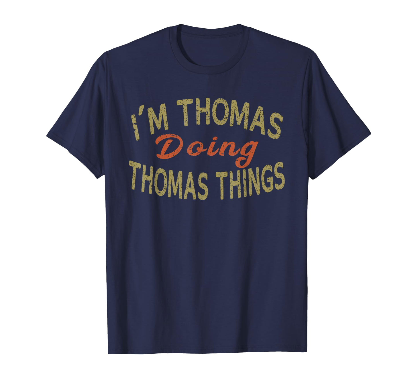 I'M THOMAS DOING THOMAS THINGS Funny Saying Gift T-Shirt Tee T-Shirt