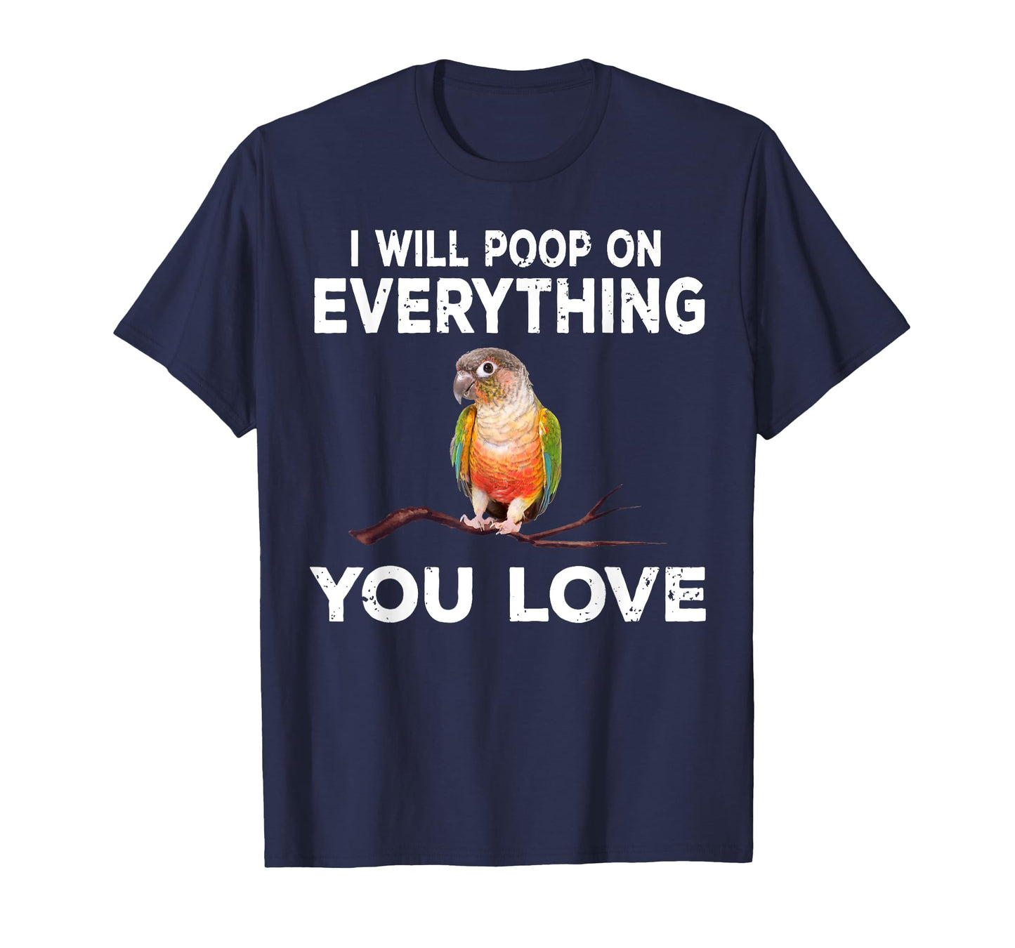 Conure i will poop on everything Funny Parrot Bird T-Shirt