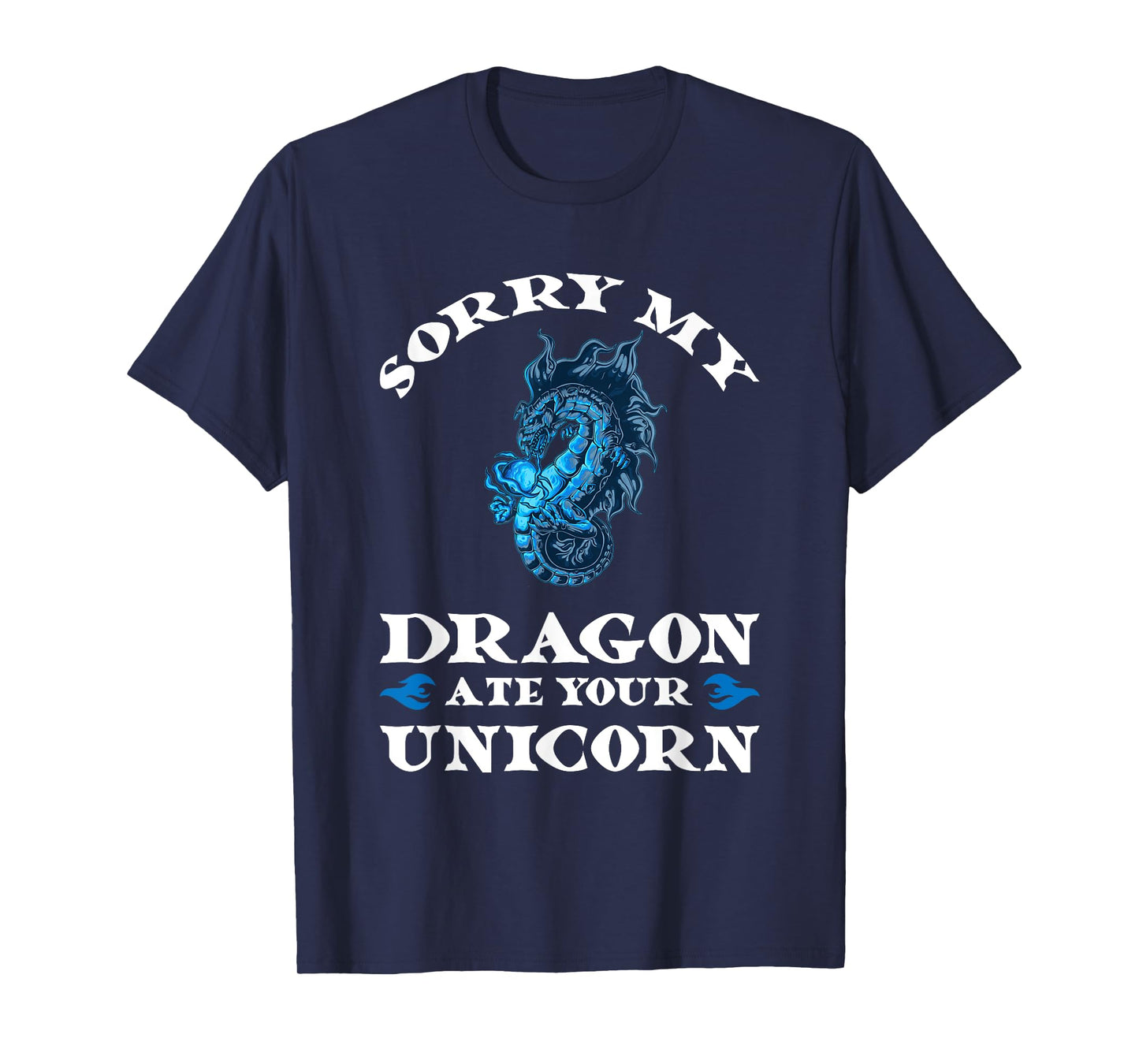 Sorry my dragon ate your unicorn Fire T-Shirt
