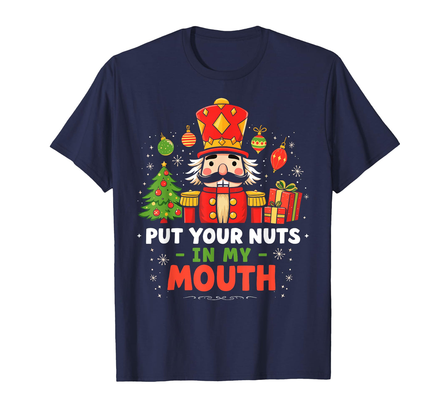 Put Your Nuts in my Mouth Nutcracker Christmas Party Humor T-Shirt