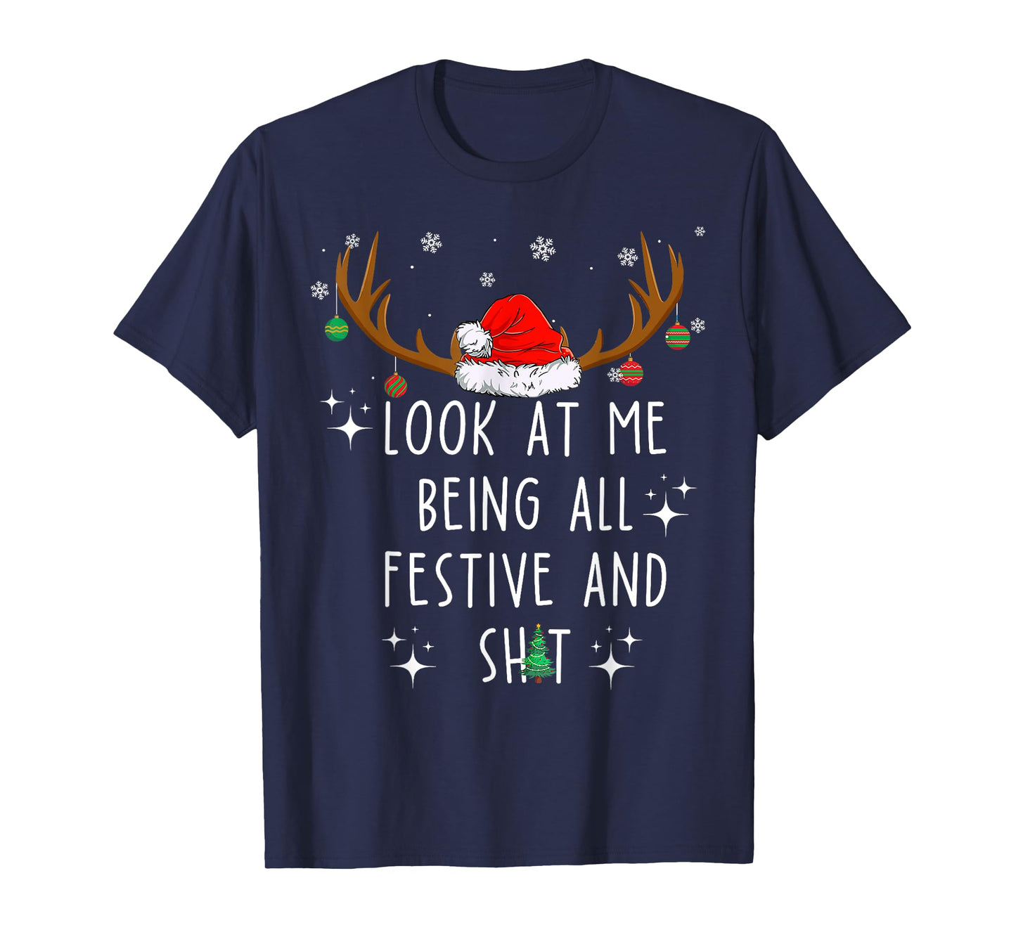 Look At Me Being All Festive And Shit Funny Christmas Tree T-Shirt